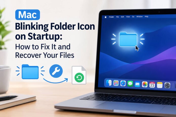 Mac Blinking Folder Icon on Startup: How to Fix It and Recover Your Files